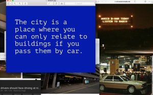 Text reading "The city is a place where you can only relate to buildings if you pass them by car." on a blue screen layereed over images including a car 
